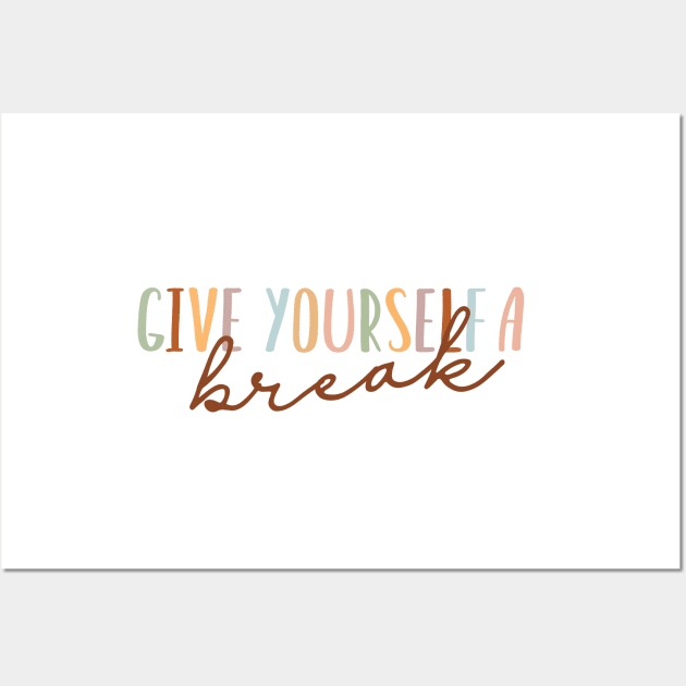 Give Yourself A break Wall Art by gusstvaraonica